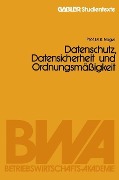 Cover-Bild zum Titel 'Datenschutz, Datensicherheit und Ordnungsmäßigkeit' von 'Kurt Nagel'