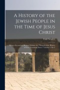 Cover-Bild zum Titel 'A History of the Jewish People in the Time of Jesus Christ; Being a Second and Revised Edition of a "Manual of the History of New Testament Times." Vo' von 'Emil Schürer'