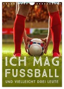 Cover-Bild zum Titel 'Ich mag Fußball... und vielleicht drei Leute. Sprüche und Weisheiten vom Spielfeldrand (Wandkalender 2026 DIN A4 hoch), CALVENDO Monatskalender' von 'Calvendo Calvendo'