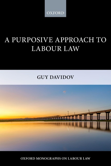 A Purposive Approach to Labour Law - Guy Davidov