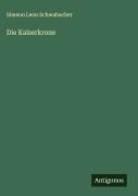 Cover-Bild zum Titel 'Die Kaiserkrone' von 'Simeon Leon Schwabacher'