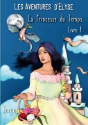 Cover-Bild zum Titel 'Elyse et la Princesse du Temps' von 'Jozye Maillard'