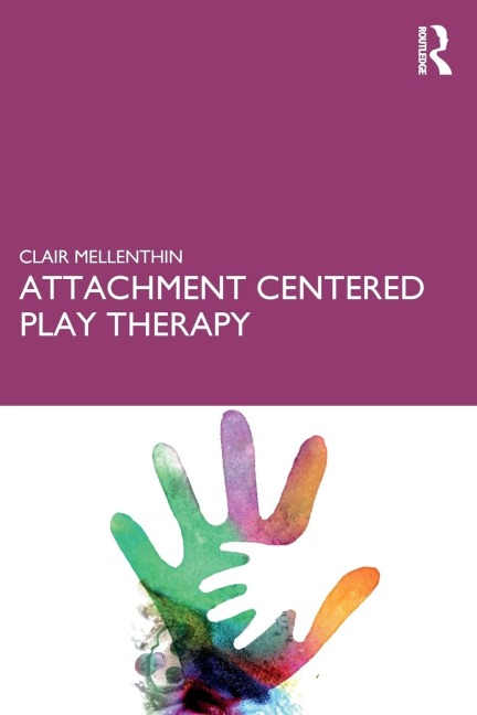 Attachment Centered Play Therapy - Clair Mellenthin