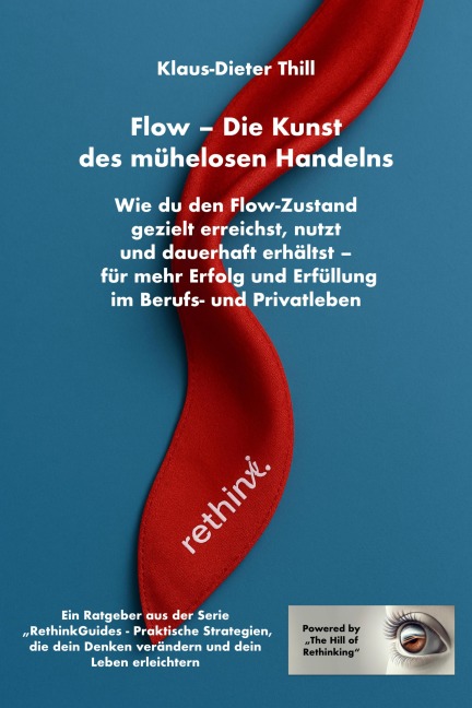 Flow - Die Kunst des mühelosen Handelns: Wie du den Flow-Zustand gezielt erreichst, nutzt und dauerhaft erhältst - Klaus-Dieter Thill