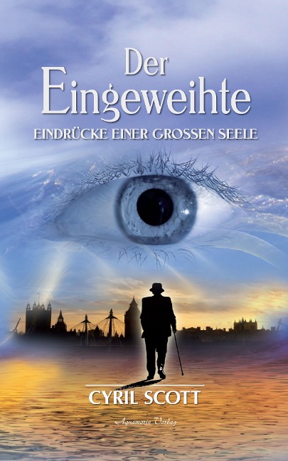 Der Eingeweihte - Eindrücke einer großen Seele - Cyril Scott