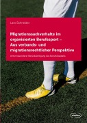 Cover-Bild zum Titel 'Migrationssachverhalte im organisierten Berufssport - Aus verbands- und migrationsrechtlicher Perspektive' von 'Lars Schneider'