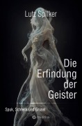 Cover-Bild zum Titel 'Die Erfindung der Geister' von 'Lutz Spilker'