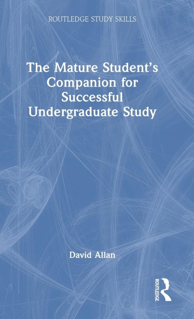 The Mature Student's Companion for Successful Undergraduate Study - David Allan