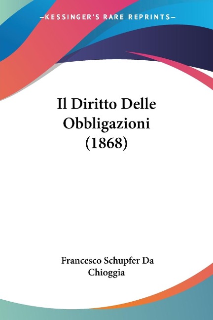 Il Diritto Delle Obbligazioni (1868) - Francesco Schupfer Da Chioggia