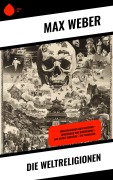 Cover-Bild zum Titel 'Die Weltreligionen' von 'Max Weber'
