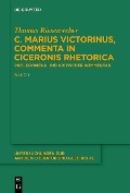 Cover-Bild zum Titel 'C. Marius Victorinus, "Commenta in Ciceronis Rhetorica"' von 'Thomas Riesenweber'