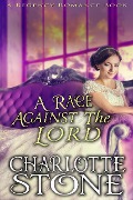 Regency Romance: A Race Against The Lord - Charlotte Stone