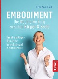 Embodiment - Die Wechselwirkung zwischen Körper & Seele - Petra Mommert-Jauch