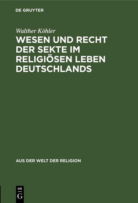 Wesen und Recht der Sekte im religiösen Leben Deutschlands - Walther Köhler