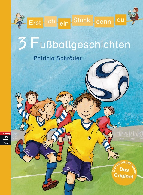 Erst ich ein Stück, dann du - 3 Fußballgeschichten - Patricia Schröder