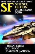 Science Fiction Dreierband 3096 - Brian Carisi, Eric Wood, Malcolm Jameson