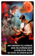 Cover-Bild zum Titel 'Die großen Klassiker der französischen Literatur: Über 40 Titel in einem Band' von 'Stendhal, Alexandre Dumas, François Rabelais, George Sand, Marcel Proust'