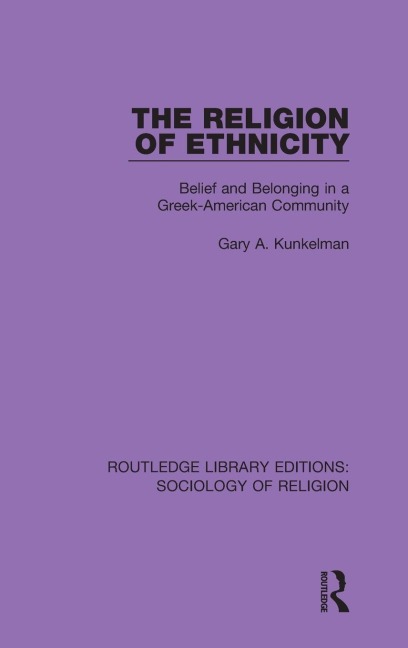 The Religion of Ethnicity - Gary A. Kunkelman