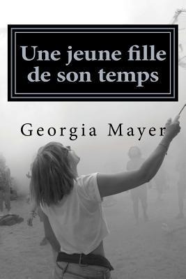 Une jeune fille de son temps: Roman - Georgia Mayer