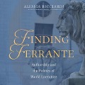 Cover-Bild zum Titel 'Finding Ferrante Lib/E: Authorship and the Politics of World Literature' von 'Alessia Ricciardi'