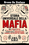 Cover-Bild zum Titel 'Storia universale della mafia. Dalla Yakuza ai Narcos, da Cosa Nostra all'Organizacija russa. I segreti delle organizzazioni criminali più potenti del mondo' von 'Bruno De Stefano'