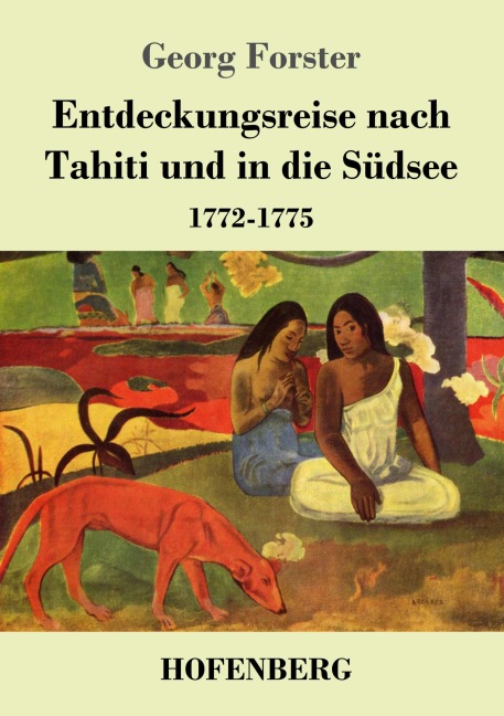 Entdeckungsreise nach Tahiti und in die Südsee - Georg Forster