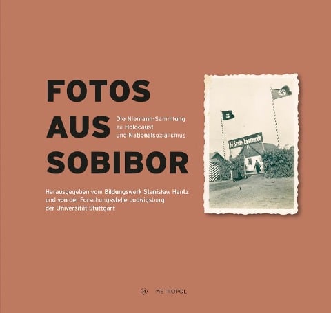 Fotos aus Sobibor - Martin Cüppers, Annett Gerhardt, Karin Graf, Steffen Hänschen, Andreas Kahrs