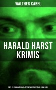 Cover-Bild zum Titel 'Harald Harst Krimis: Über 70 Kriminalromane & Detektivgeschichten in einem Buch' von 'Walther Kabel'