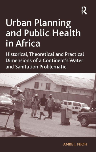 Urban Planning and Public Health in Africa - Ambe J. Njoh