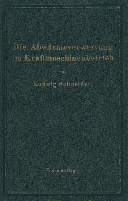 Die Abwärmeverwertung im Kraftmaschinenbetrieb - Ludwig Schneider