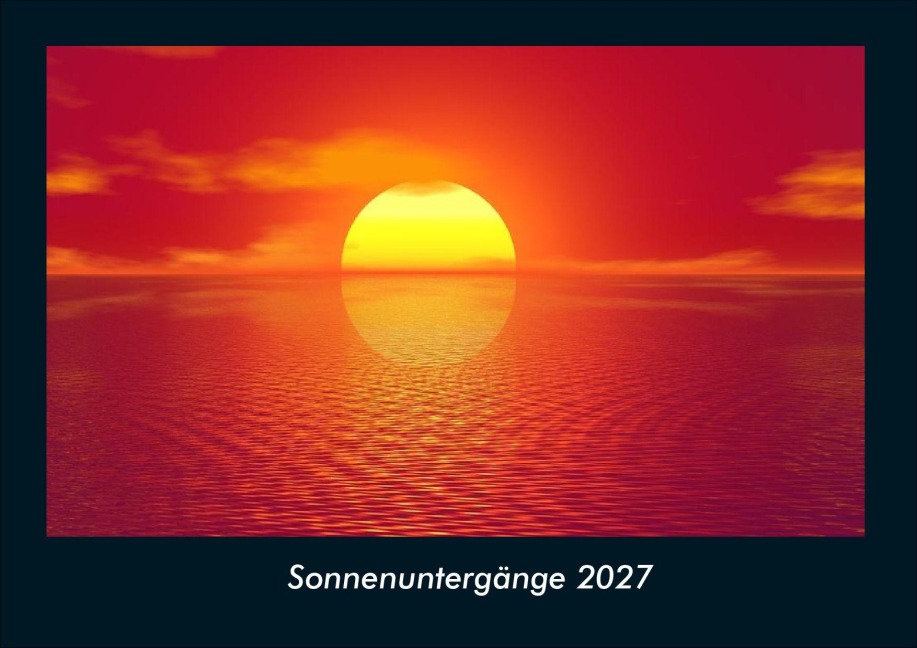 Sonnenuntergänge 2027 Fotokalender DIN A4 - Tobias Schmitt, Kevin Heber