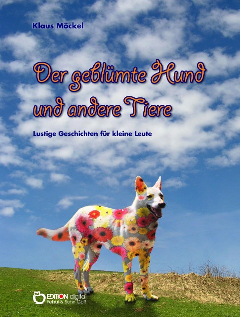 Der geblümte Hund und andere Tiere - Klaus Möckel