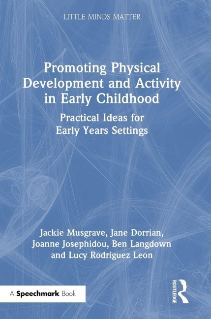 Promoting Physical Development and Activity in Early Childhood - Jackie Musgrave, Jane Dorrian, Joanne Josephidou