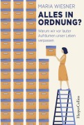 Cover-Bild zum Titel 'Alles in Ordnung? - Warum wir vor lauter Aufräumen unser Leben verpassen' von 'Maria Wiesner'