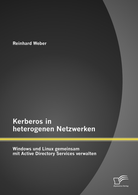 Kerberos in heterogenen Netzwerken: Windows und Linux gemeinsam mit Active Directory Services verwalten - Reinhard Weber