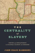 Cover-Bild zum Titel 'The Centrality of Slavery' von 'John Craig Hammond'