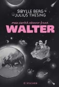 Cover-Bild zum Titel 'Mein ziemlich seltsamer Freund Walter' von 'Sibylle Berg'