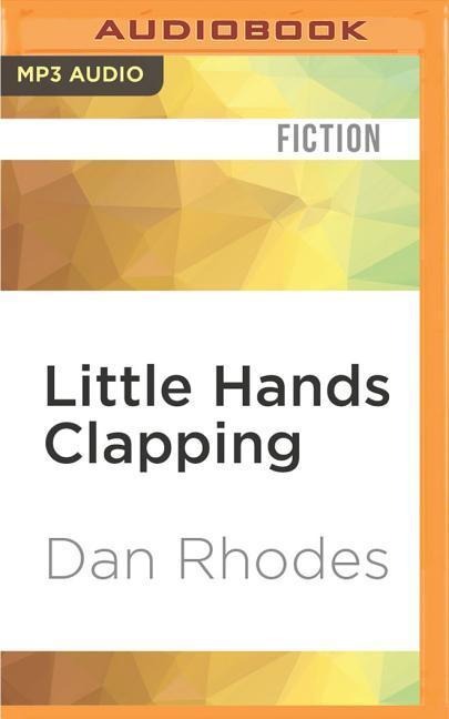 Little Hands Clapping - Dan Rhodes