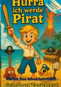 Cover-Bild zum Titel 'Hurra, ich werde Pirat' von 'Markus Don Alfred Gehrmann'