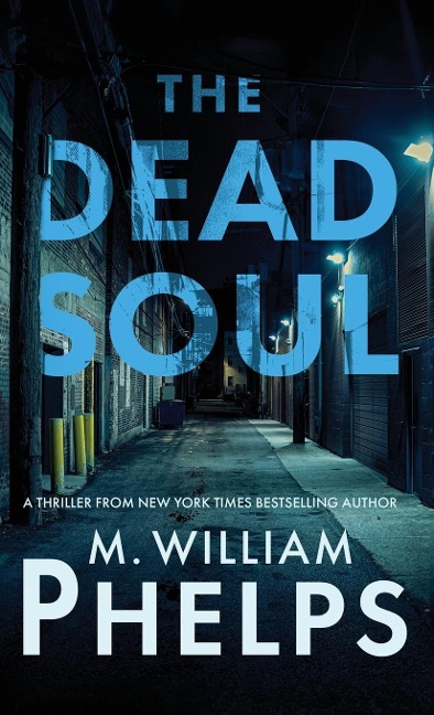 THE DEAD SOUL - M. William Phelps