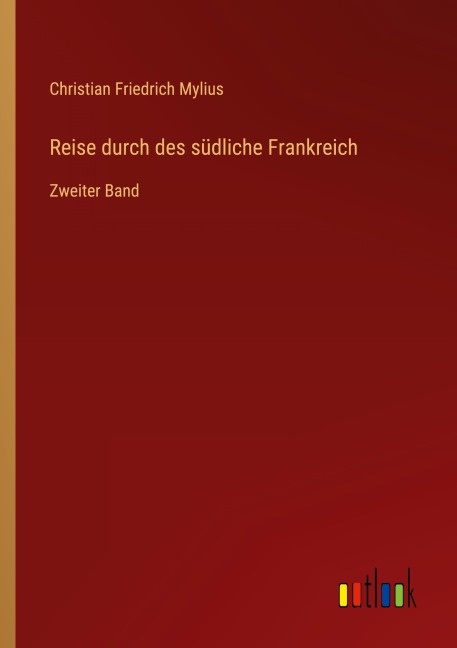 Reise durch des südliche Frankreich - Christian Friedrich Mylius