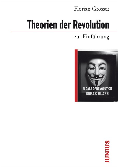 Theorien der Revolution zur Einführung - Florian Grosser