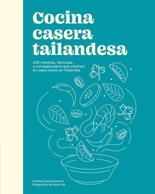 Cocina Casera Tailandesa / Cuisine Thaïlandaise Maison - Orathay Souksisavanh
