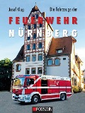 Cover-Bild zum Titel 'Die Fahrzeuge der Feuerwehr Nürnberg' von 'Josef Klug'