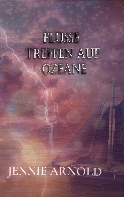Flüsse treffen auf Ozeane - Jennie Arlnold