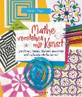 Cover-Bild zum Titel 'Mathe verstehen mit Kunst. Zeichnen, malen, basteln, gestalten und nebenbei Mathe lernen. Für Kinder ab 8 Jahren' von 'Karyn Tripp'