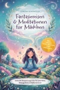Cover-Bild zum Titel 'Fantasiereisen & Meditationen für Mädchen: Liebevolle Entspannungsreisen für mehr Ruhe, Geborgenheit und Selbstvertrauen - inkl. gratis Audio-Dateien zum Download' von 'Lorena Schönfeld'