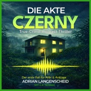 Cover-Bild zum Titel 'Die Akte Czerny: True Crime Podcast Thriller.' von 'C. K. Jennar, Adrian Langenscheid'
