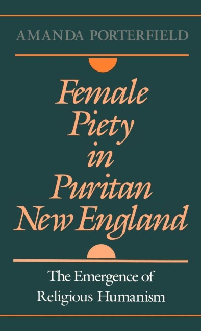 Female Piety in Puritan New England - Amanda Porterfield