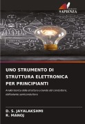 Cover-Bild zum Titel 'UNO STRUMENTO DI STRUTTURA ELETTRONICA PER PRINCIPIANTI' von 'D. S. Jayalakshmi, R. Manoj'